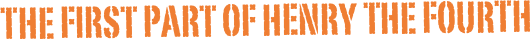 The First Part of Henry the Fourth